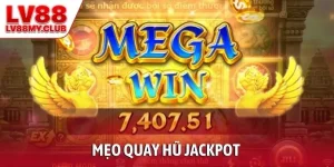 Mẹo Quay Hũ Jackpot Giúp Người Chơi Tăng Tỷ Lệ Trúng Lớn