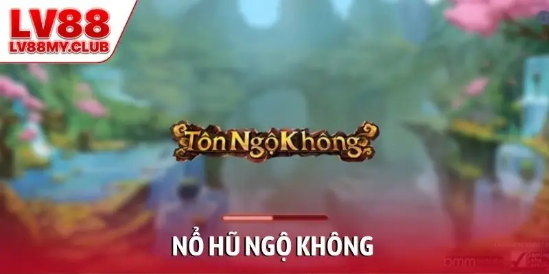 Nổ Hũ Ngộ Không – Slot Thần Thoại Dễ Nổ Thưởng Nhất